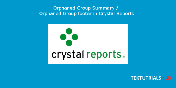 Orphaned Group Summary Orphaned Group footer in Crystal Reports