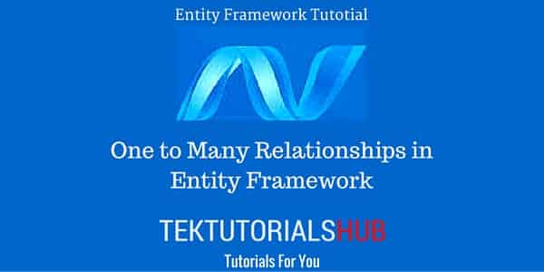 One to Many Relationship in Entity Framework - tekTutorialsHub