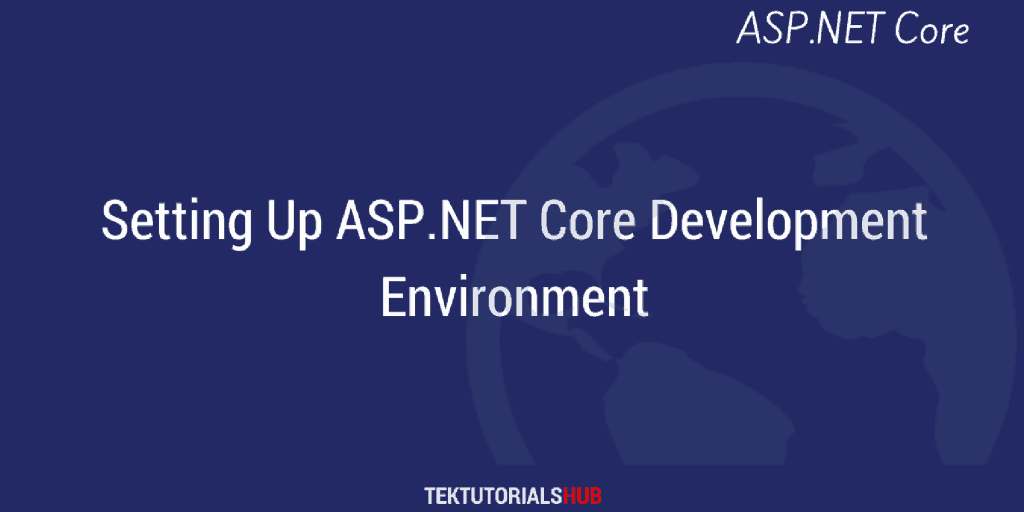 Installing & Setting Up ASP.NET Core Development Environment