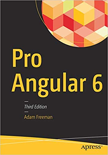 Pro Angular 6. Definitely one of the top Angular books to have