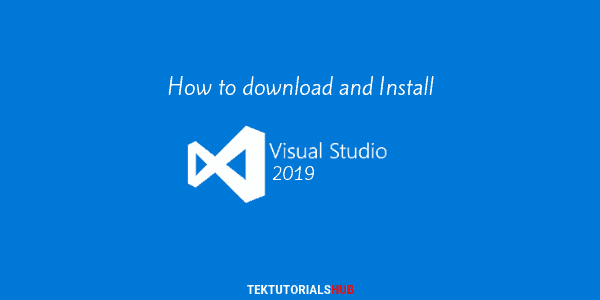 How to Download and install Visual Studio 2019