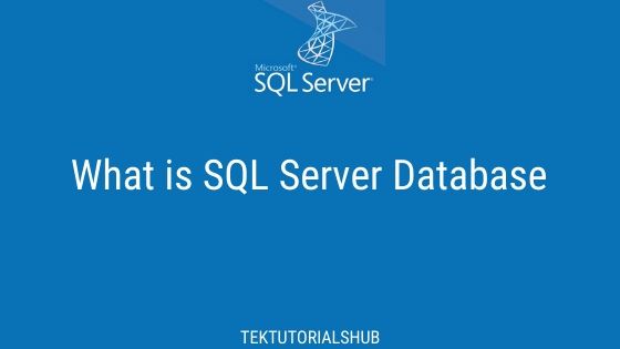What is SQL Server Database - Tektutorialshub