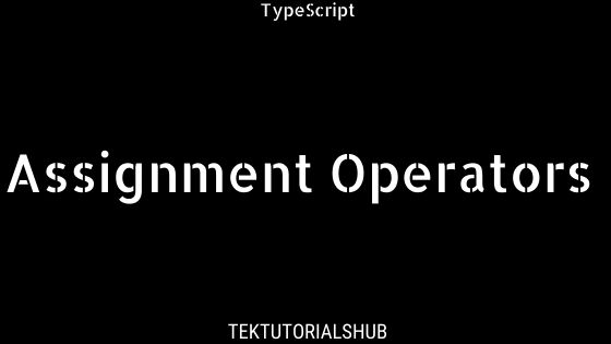 assignment operators typescript