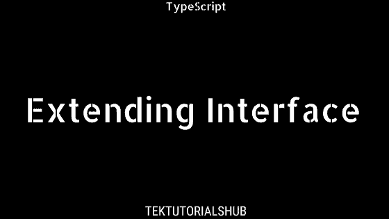 Typescript Tutorial #34 Extending interfaces in TypeScript 