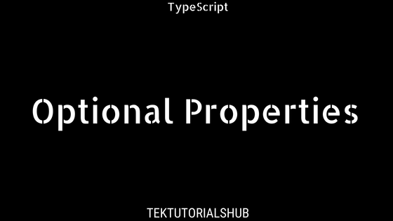 Optional Properties In TypeScript TekTutorialsHub Optional Properties In TypeScript TekTutorialsHub