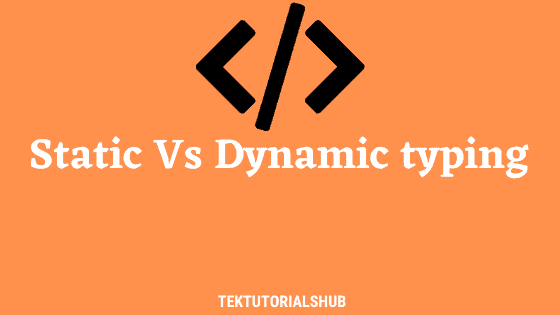 Static Typing Vs Dynamic Typing